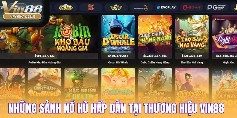 Những sảnh nổ hũ hấp dẫn tại thương hiệu Vin88