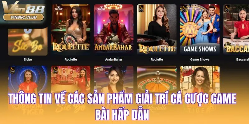 Thông tin về các sản phẩm giải trí cá cược game bài hấp dẫn