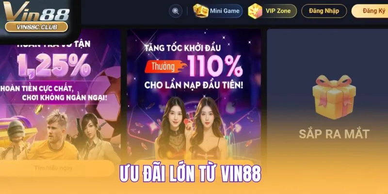 Các ưu đãi lớn không nên bỏ lỡ của VIN88
