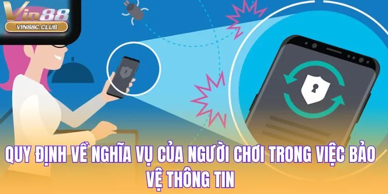 Quy định về nghĩa vụ của người chơi trong việc bảo vệ thông tin